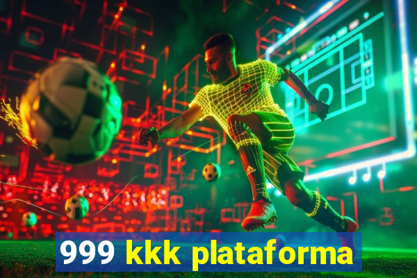 999 kkk plataforma